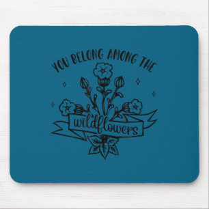 Motivational Insrational You Belong Among Wildflow Mouse Mat