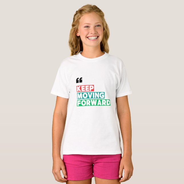 Motivational Keep Moving Forward  T-Shirt (Front Full)