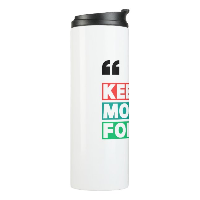Motivational Keep Moving Forward  Thermal Tumbler (Rotated Left)