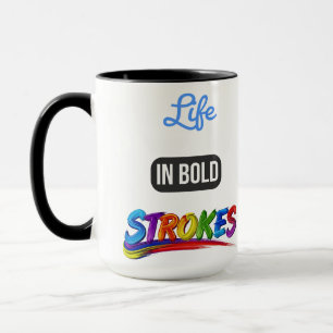 Motivational "Life in Bold Strokes" Inspirational Mug