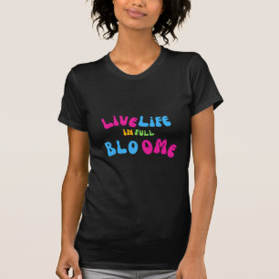 Motivational Live Life In Full Bloom T-Shirt