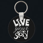 Motivational Live Your Story Black Keychain<br><div class="desc">Motivational inspirational words: Live your story. Words of wisdom,  hand lettering. You only have one life,  so be brave to express your true self and live your story.</div>