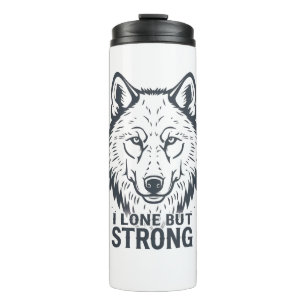Motivational "Lone But Strong" Lone Wolf Thermal Tumbler