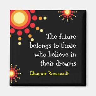Motivational Magnets ~Eleanor Roosevelt Quote