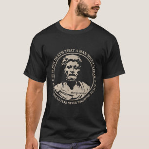 Motivational Marcus Aurelius Quote On Fear  T-Shirt