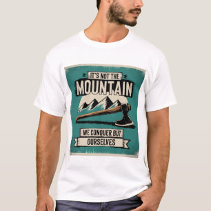 Motivational Mountain Quote Axe Adventure Vintage  T-Shirt