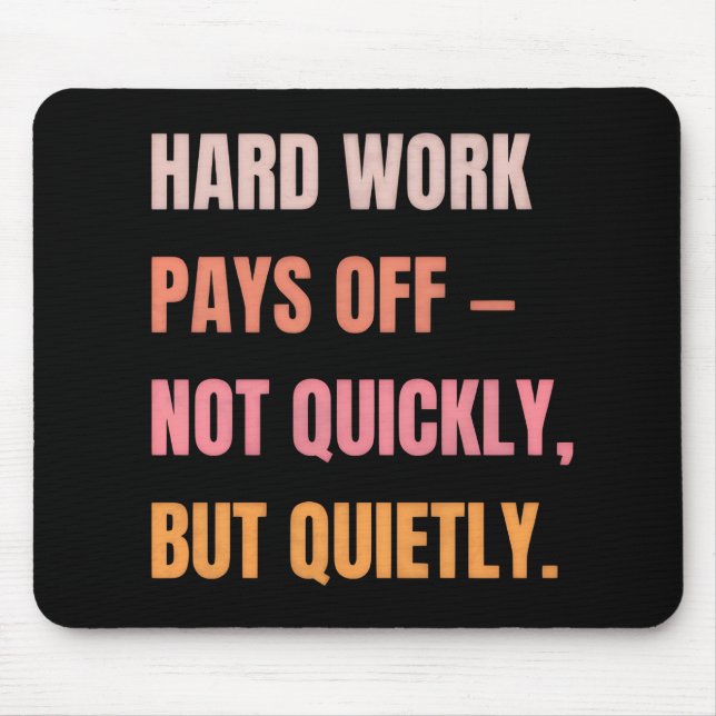 Motivational Mouse Pad – Hard Work Pays Off Quote. (Front)