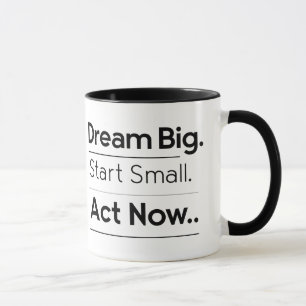 Motivational Mug – Dream Big. Start Small. Act Now