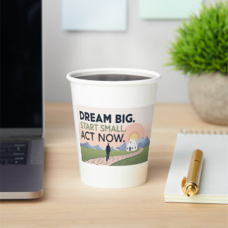 Motivational Mug – Dream Big. Start Small. Act Now Paper Cups