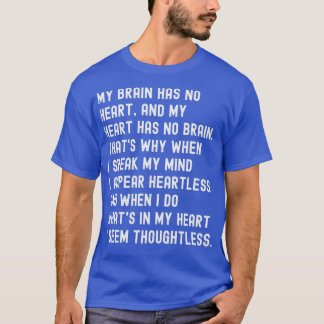 Motivational My Brain Has No Heart And My Heart Ha T-Shirt