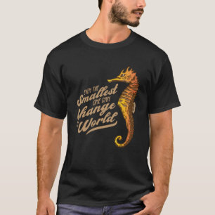 Motivational  of the little seahorse T-Shirt