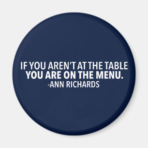 Motivational Political Quote by Ann Richards Magnet