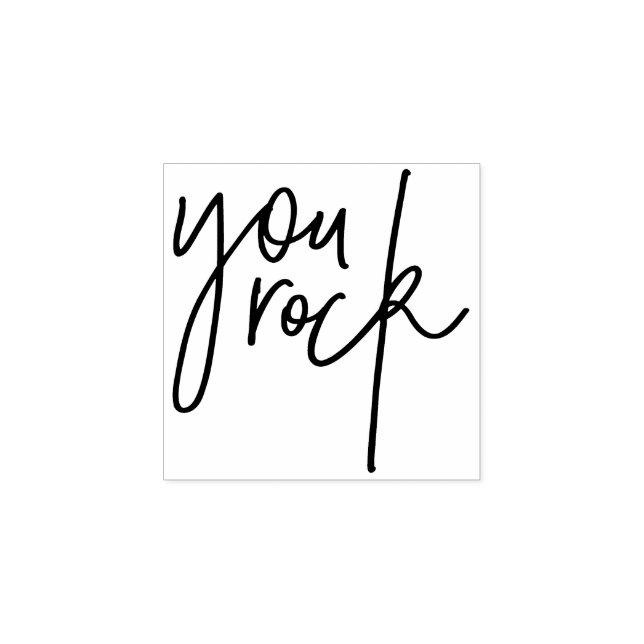MOTIVATIONAL POSITIVE hand lettered you rock Rubber Stamp (Imprint)