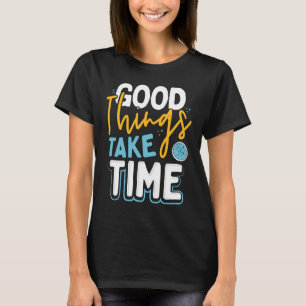 Motivational Positive Thinking Quote Good Things T T-Shirt