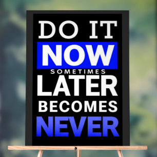 Motivational Poster: Do It Now Acrylic Sign
