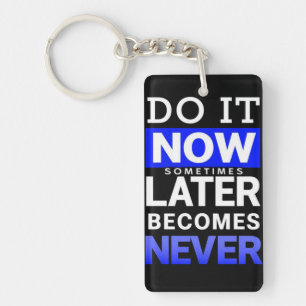 Motivational Poster: Do It Now Key Ring