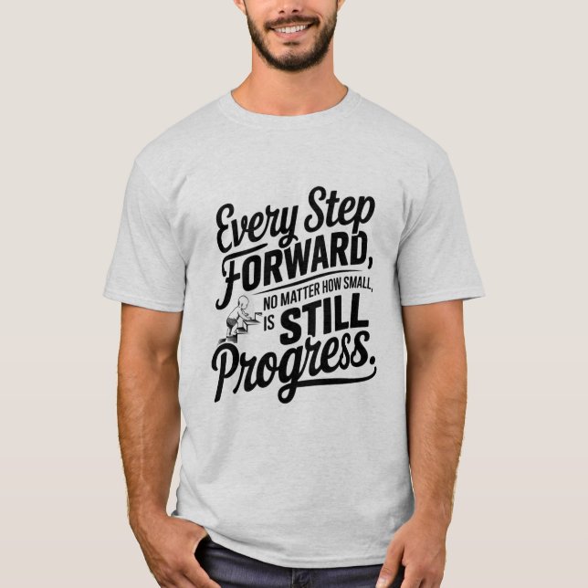 "Motivational Progress T Shirt– Every Step Counts" T-Shirt (Front)