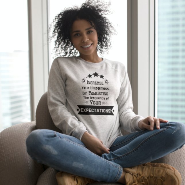 Motivational Quote About Happiness Sweatshirt (Creator Uploaded)