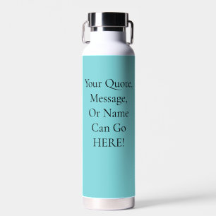 Motivational Quote Aqua Teal Turquoise Light Blue Water Bottle