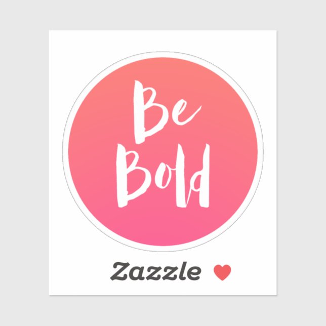 Motivational Quote Be Bold Pink Orange (Sheet)