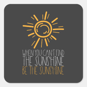 Motivational Quote - Be The Sunshine Square Sticker