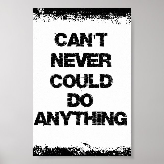 Motivational Quote; Can't Never Could Do Anything Poster (Front)