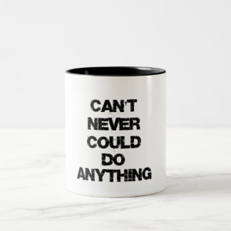Motivational Quote; Can't Never Could Do Anything Two-Tone Coffee Mug