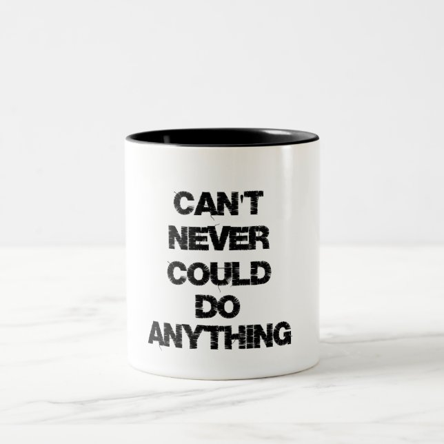 Motivational Quote; Can't Never Could Do Anything Two-Tone Coffee Mug (Center)