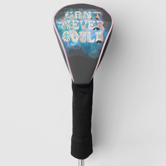 Motivational Quote; Can't Never Could  Golf Head Cover (Front)