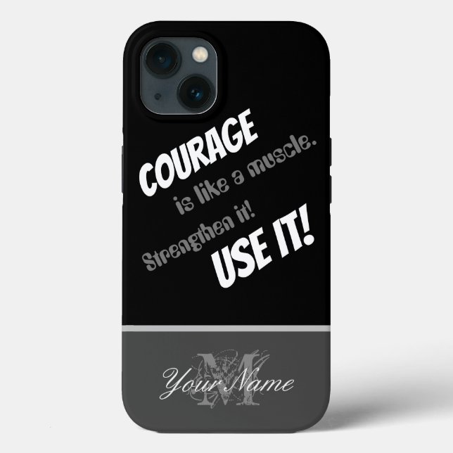 Motivational quote: Courage is like a muscle! Case-Mate iPhone Case (Back)