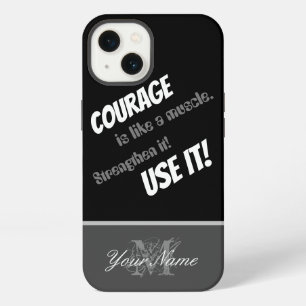 Motivational quote: Courage is like a muscle! iPhone 13 Case