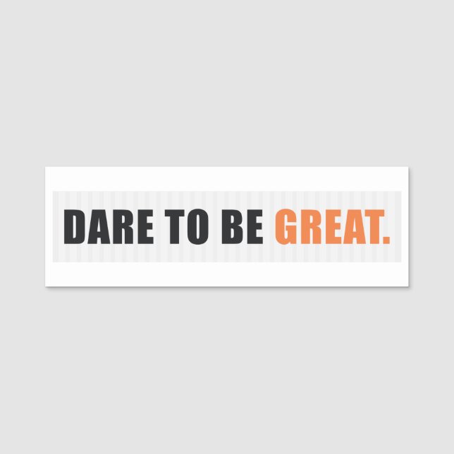 Motivational quote: Dare to be great Name Tag (Front)