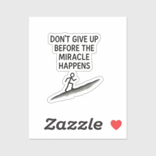 motivational quote dont give up miracle faith hope