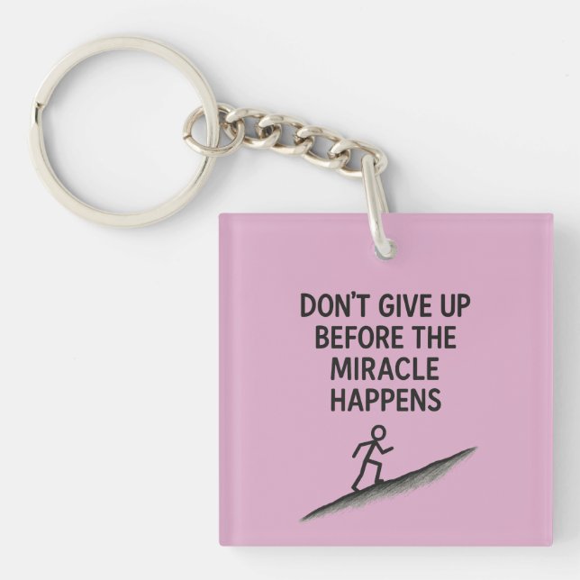 motivational quote dont give up miracle faith hope key ring (Front)