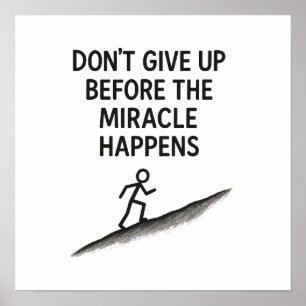motivational quote dont give up miracle faith hope poster