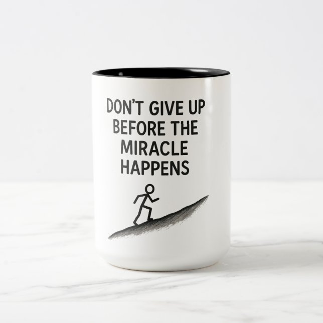 motivational quote dont give up miracle faith hope Two-Tone coffee mug (Center)