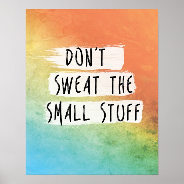 Motivational Quote "Don't sweat the small stuff" Poster (Front)