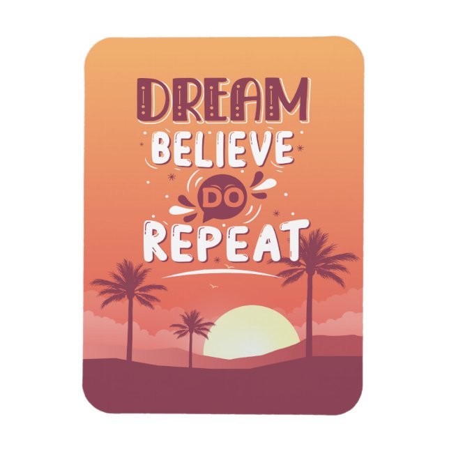 Motivational Quote Dream Believe Do Repeat Magnet (Vertical)