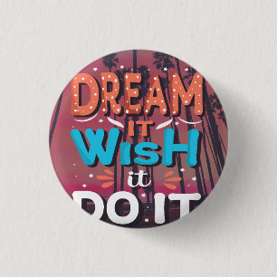 Motivational Quote Dream It Wish It Do It 3 Cm Round Badge
