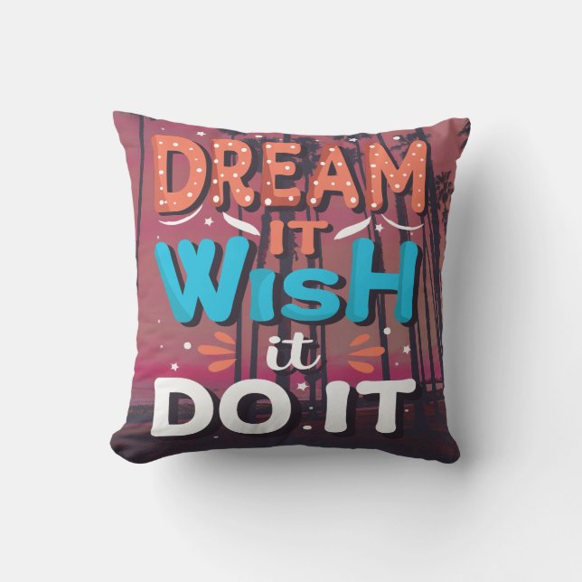 Motivational Quote Dream It Wish It Do It Cushion (Front)