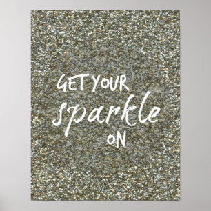 Motivational Quote: Get your sparkle on Poster