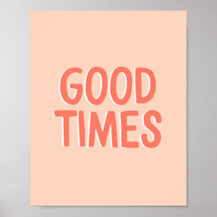 Motivational Quote Good Times Coral Pink and Peach Poster