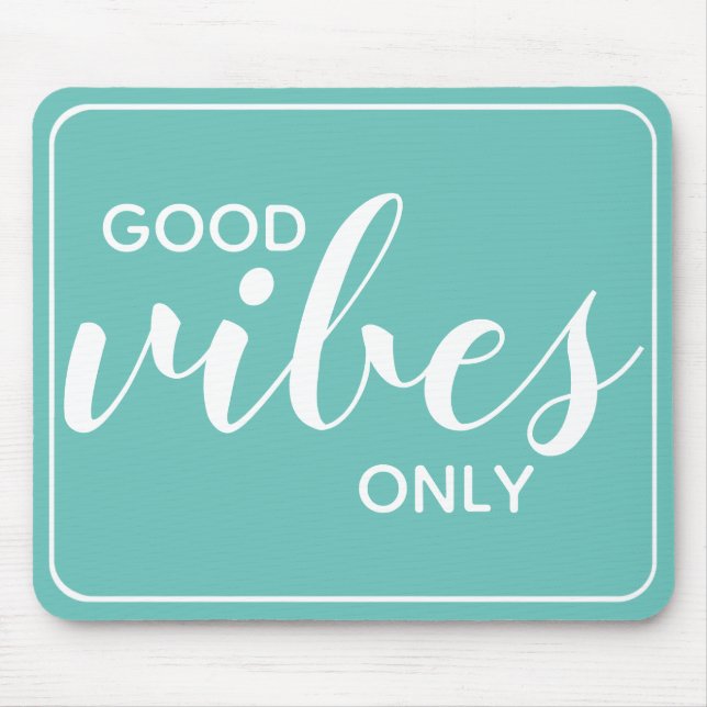 Motivational Quote Good Vibes Only Light Teal Mouse Mat (Front)