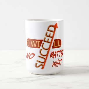 Motivational Quote I Will Succeed No Matter What Coffee Mug