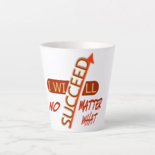 Motivational Quote I Will Succeed No Matter What Latte Mug