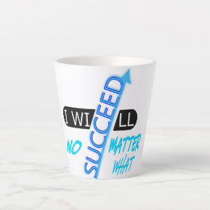 Motivational Quote I Will Succeed No Matter What Latte Mug