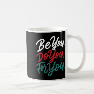 Motivational Quote Inspiration Be You Do You For Y Coffee Mug