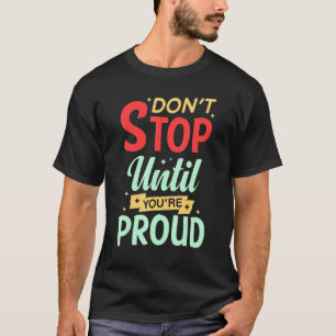 Motivational Quote Inspiration Positive Saying Lif T-Shirt