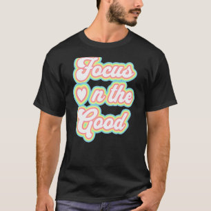 Motivational Quote Inspiration The Good Saying Lif T-Shirt