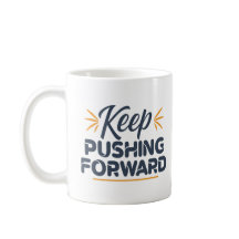 Motivational quote Keep pushing forward